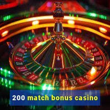 200 match bonus casino