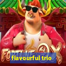 flavourful trio