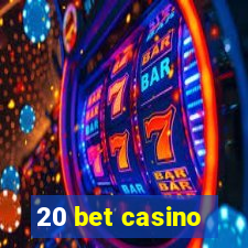 20 bet casino