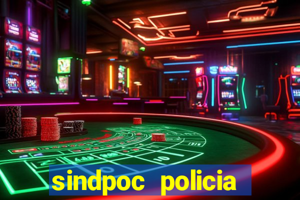 sindpoc policia civil bahia