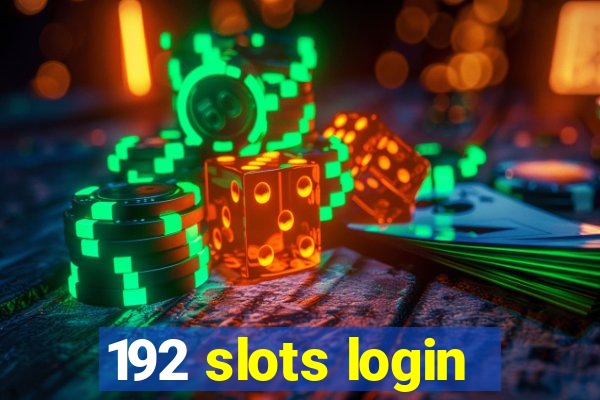 192 slots login