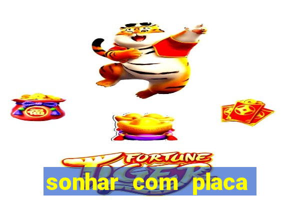 sonhar com placa de carro