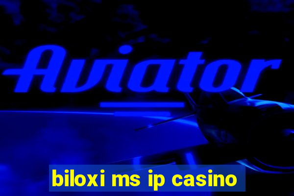 biloxi ms ip casino