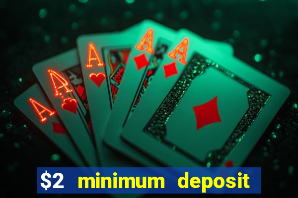 $2 minimum deposit casino canada