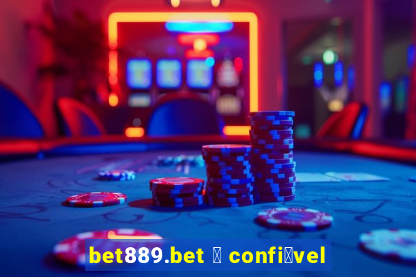 bet889.bet 茅 confi谩vel