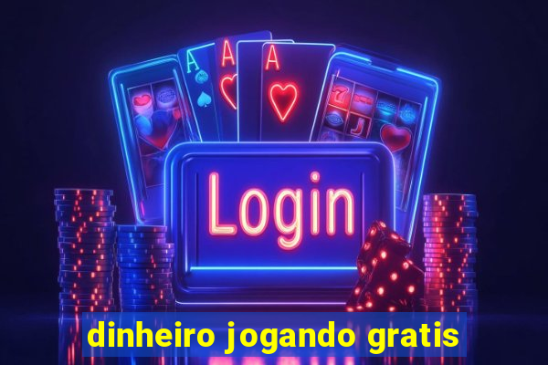 dinheiro jogando gratis