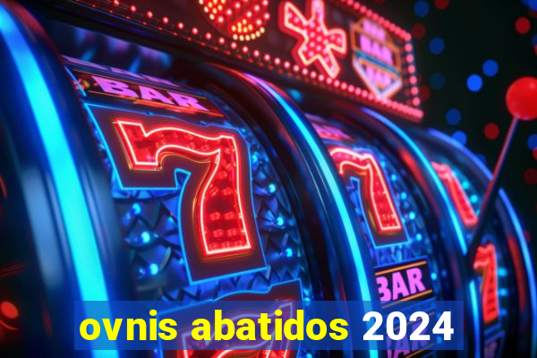 ovnis abatidos 2024