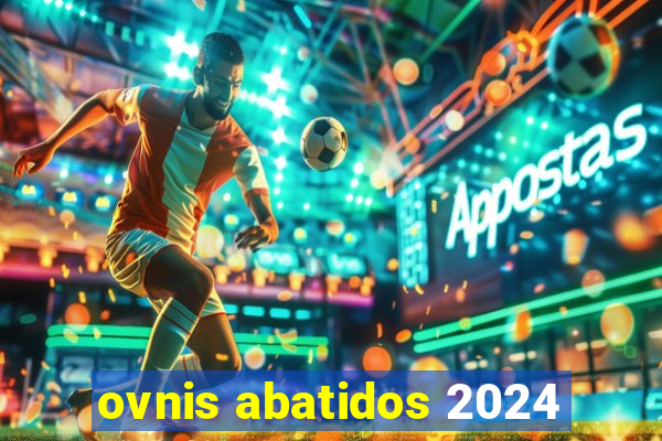 ovnis abatidos 2024