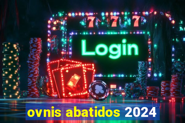 ovnis abatidos 2024