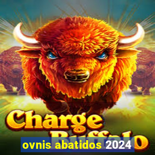 ovnis abatidos 2024