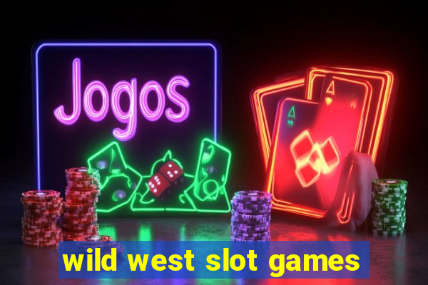 wild west slot games