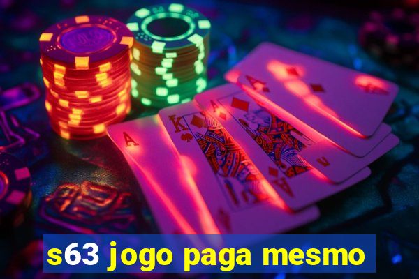 s63 jogo paga mesmo