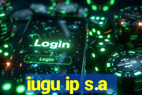 iugu ip s.a