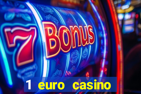 1 euro casino bonus 2018