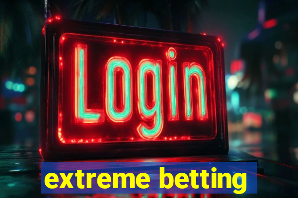 extreme betting