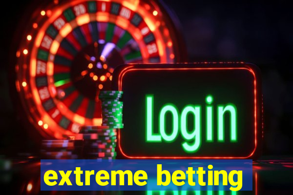 extreme betting