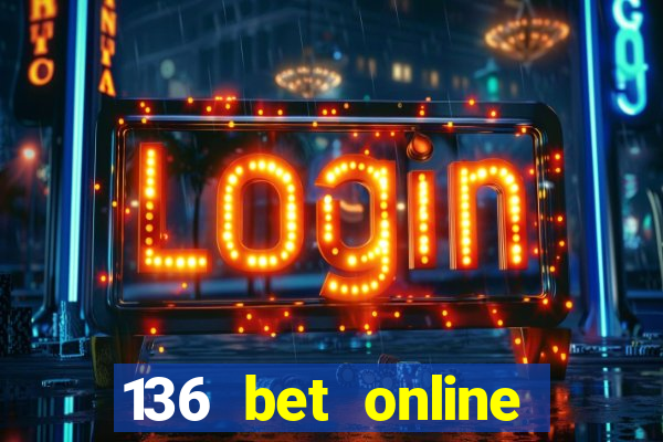 136 bet online casino internet gaming