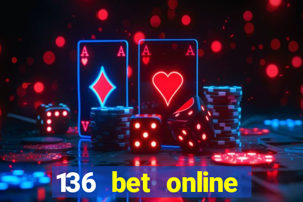 136 bet online casino internet gaming