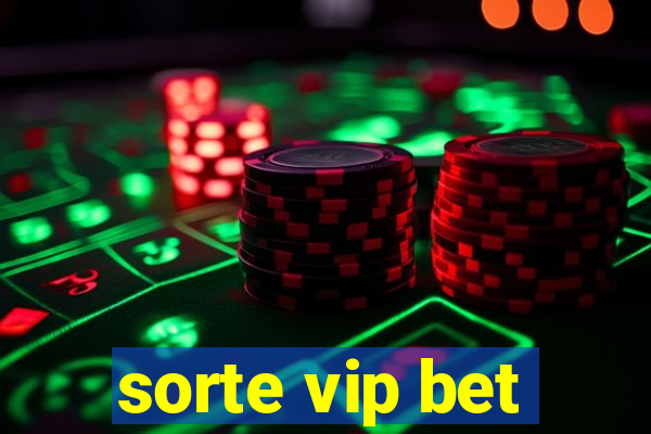 sorte vip bet