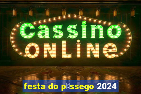 festa do p锚ssego 2024