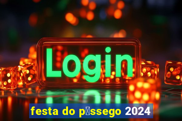 festa do p锚ssego 2024