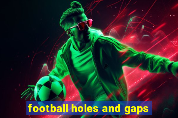 football holes and gaps