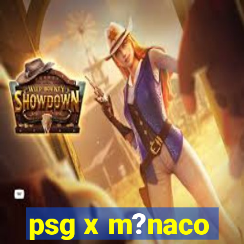 psg x m?naco