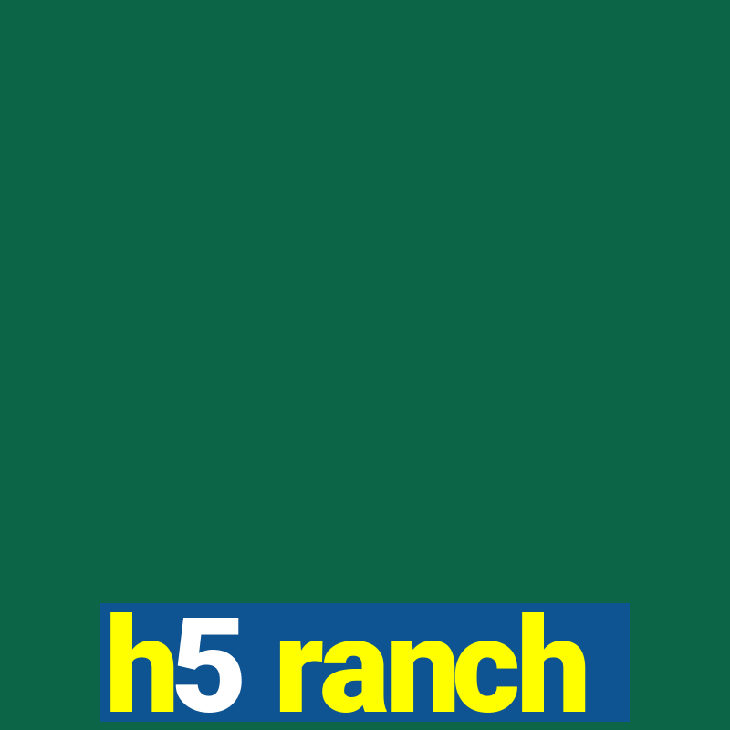 h5 ranch