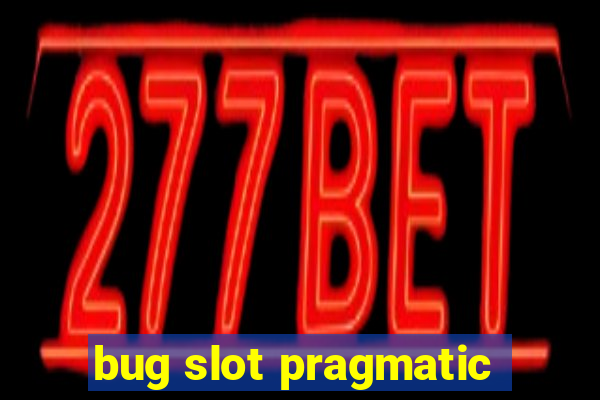 bug slot pragmatic