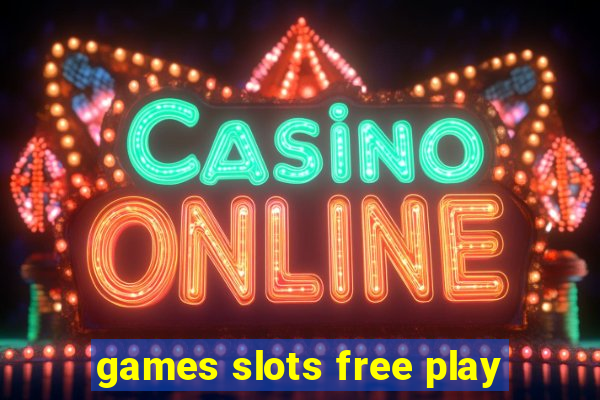 games slots free play