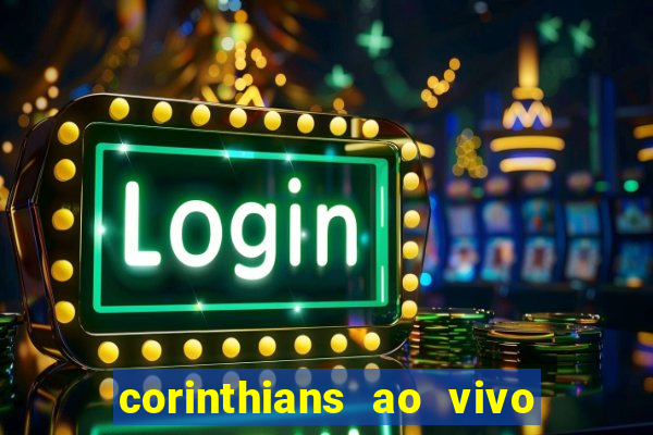 corinthians ao vivo multi canal