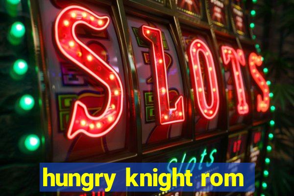 hungry knight rom