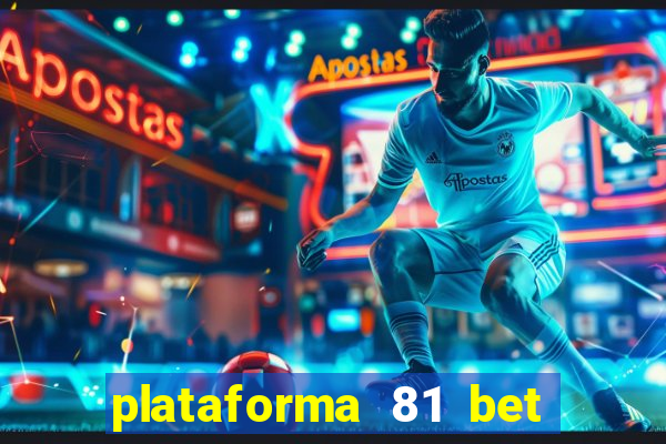 plataforma 81 bet é confiável