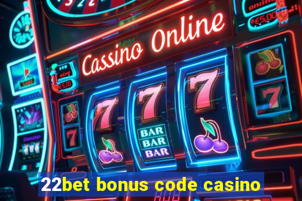 22bet bonus code casino