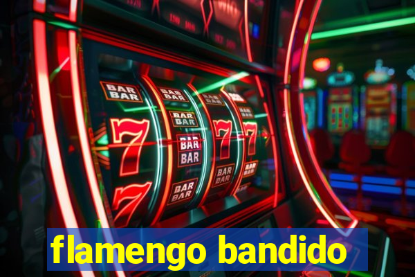 flamengo bandido