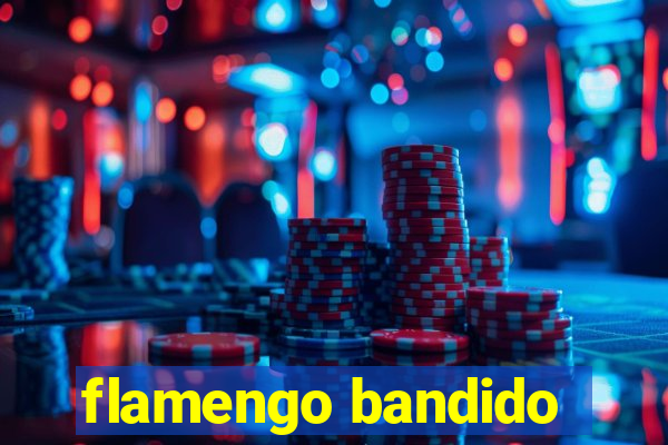 flamengo bandido