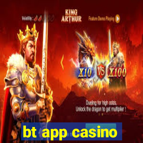 bt app casino