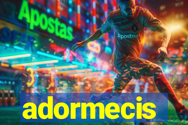 adormecis