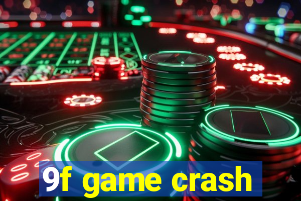 9f game crash