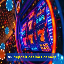 $5 deposit casinos canada