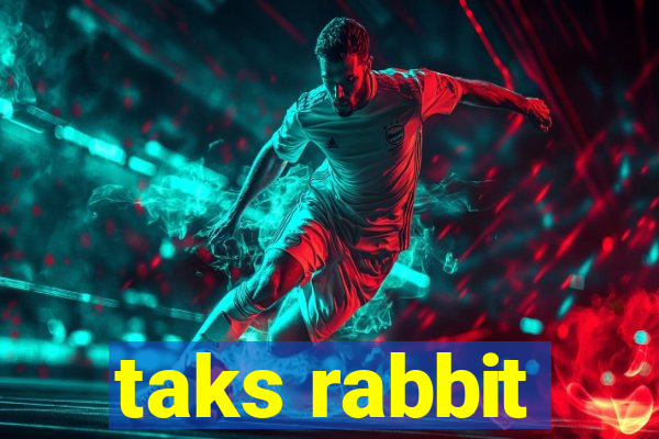 taks rabbit