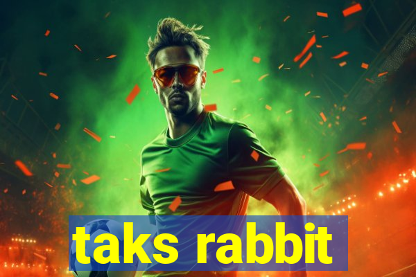 taks rabbit