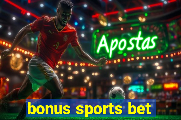 bonus sports bet