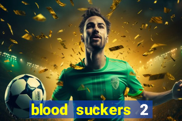 blood suckers 2 slot game