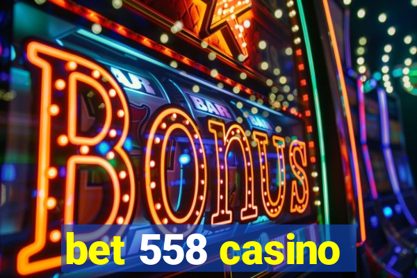 bet 558 casino