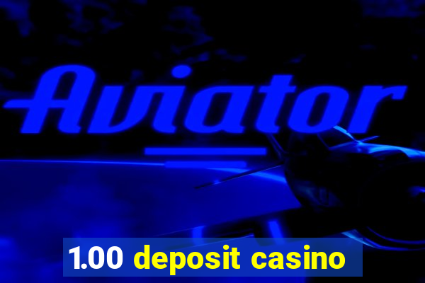 1.00 deposit casino