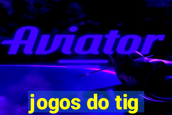 jogos do tig