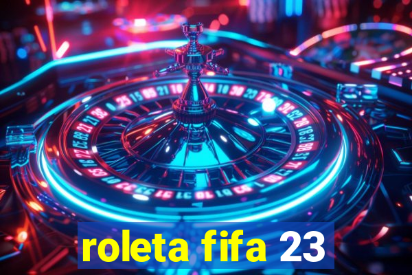 roleta fifa 23