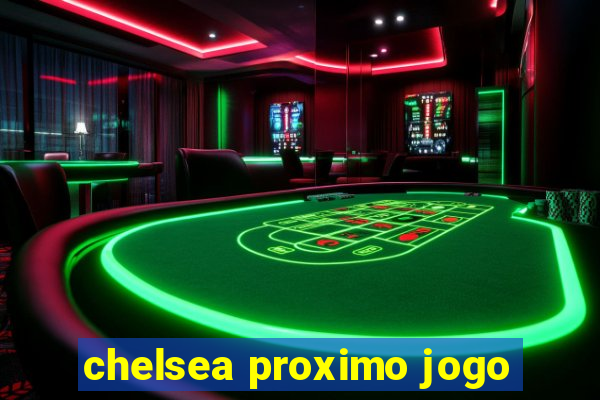 chelsea proximo jogo