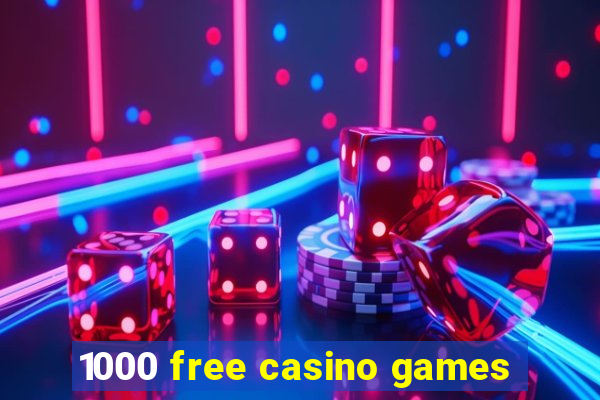 1000 free casino games